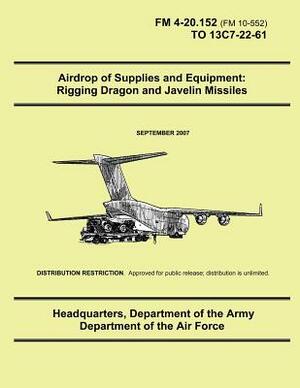 Airdrop of Supplies and Equipment: Rigging Dragon and Javelin Missiles by Department Of the Army