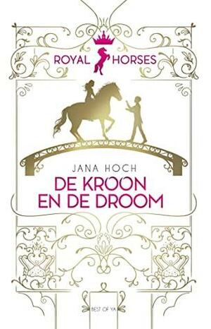 De kroon en de droom by Jana Hoch