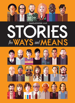 Stories for Ways and Means by Jeff Antebi, James Jean, Nick Cave, Tom Waits