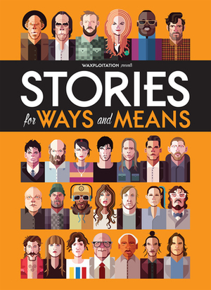 Stories for Ways and Means by Tom Waits, Jeff Antebi, Nick Cave, James Jean