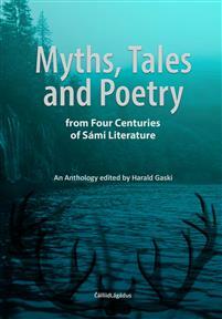 Myths, tales and poetry - from four centuries of Sámi literature by Harald Gaski
