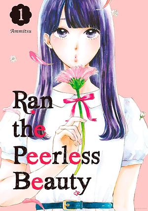 Ran the Peerless Beauty, Vol. 1 by Ammitsu (餡蜜)