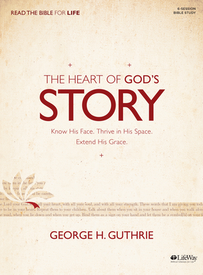 The Heart of God's Story Bible Study Book by George H. Guthrie