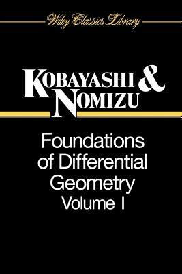 Foundations of Differential Geometry, Volume 1 by Katsumi Nomizu, Shoshichi Kobayashi