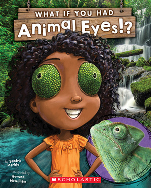 What If You Had Animal Eyes? by Howard McWilliam, Sandra Markle