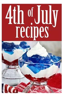 4th of July Recipes by Encore Books, Jessica Dreyher