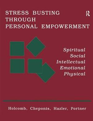 Stress Busting Through Personal Empowerment by Richard J. Hazler, Thomas F. Holcomb, George John Cheponis