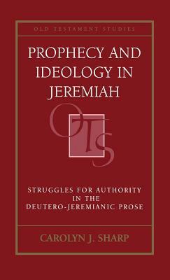 Prophecy and Ideology in Jeremiah by Carolyn J. Sharp