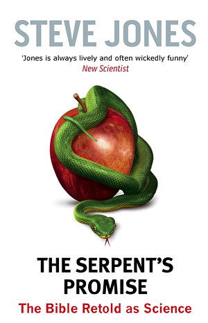 The Serpent's Promise: The Bible Retold as Science by Steve Jones