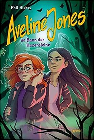 Aveline Jones im Bann der Hexensteine by Phil Hickes, Phil Hickes