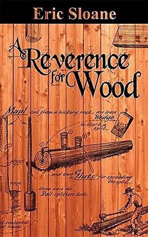 A Reverence for Wood by Eric Sloane