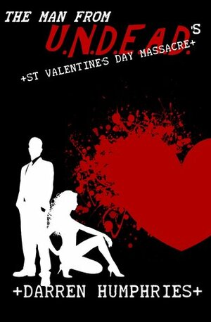 The Man From U.N.D.E.A.D.'s St. Valentine's Day Massacre by Darren Humphries