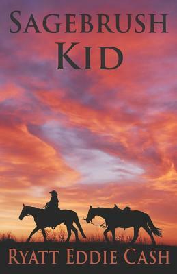 Sagebrush Kid by Ryatt Eddie Cash