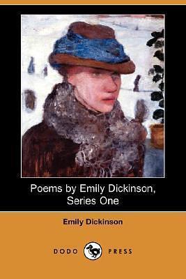 Poems By Emily Dickinson, Series One by Thomas Wentworth Higginson, Mabel Loomis Todd, Emily Dickinson, Emily Dickinson