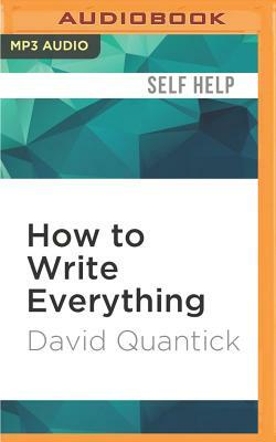 How to Write Everything by David Quantick