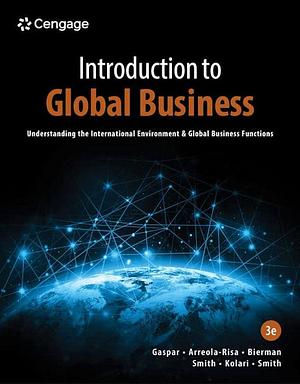 Introduction to Global Business: Understanding the International Environment and Global Business Functions by L. Murphy Smith, Julian E. Gaspar, Leonard Bierman, Katherine T. Smith, James Kolari