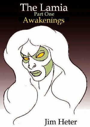 The Lamia, Part 1, Awakenings. by Jim Heter