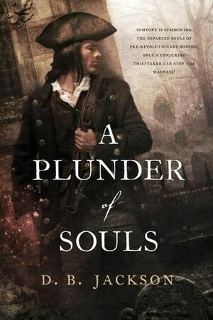 A Plunder of Souls by D.B. Jackson