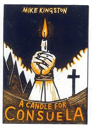 A Candle for Consuela by Mike Kingston