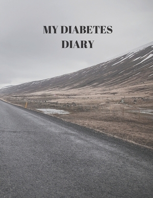 My Diabetes Diary: 90 PAGES OF 8.5 x 11 INCH DAILY RECORD OF YOUR DIABETES CONDITION by Larry Sparks