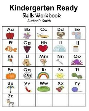 Kindergarten Ready: Skills Workbook: Skills and Activity Book by R. Smith