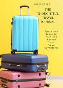 The Thoughtful Travel Journal by Amber Royer