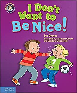 I Don't Want to Be Nice!: A book about showing kindness by Emanuela Carletti, Sue Graves, Desideria Guicciardini