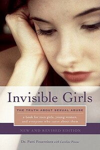 Invisible Girls: The Truth about Sexual Abuse by Patti Feuereisen