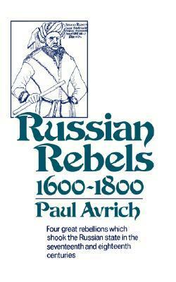 Russian Rebels, 1600-1800 by Paul Avrich