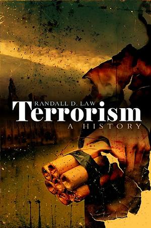 Terrorism: A History by Randall Law