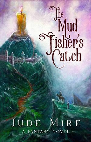 The Mudfisher's Catch by Jude Mire