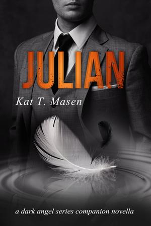 Julian - Dark Angel Series Companion Novella by Kat T. Masen