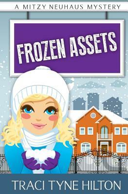 Frozen Assets: A Mitzy Neuhaus Mystery by Traci Tyne Hilton