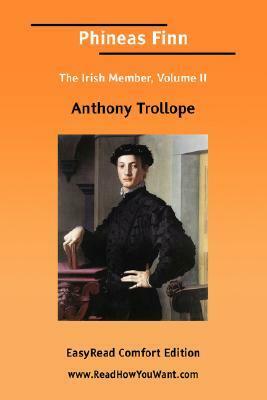 Phineas Finn the Irish Member, Volume II by Anthony Trollope