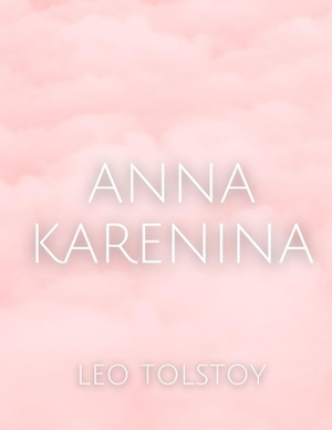 Anna Karenina by Leo Tolstoy