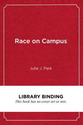 Race on Campus: Debunking Myths with Data by Julie J. Park