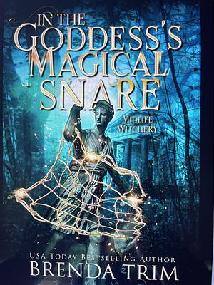 In the Goddess's Magical Snare by Brenda Trim, Brenda Trim, Chris Cain