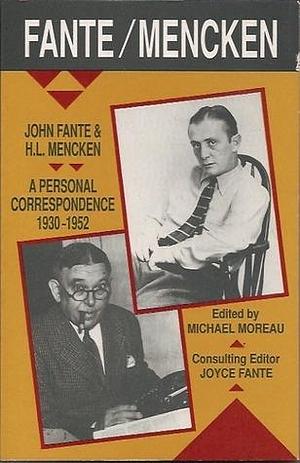 John Fante & H.L. Mencken: A Personal Correspondence, 1930-1952 by H.L. Mencken, John Fante, John Fante, Michael Moreau