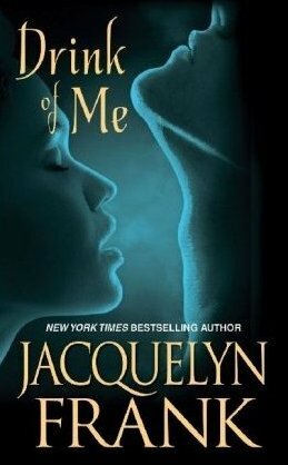 Drink of Me by Jacquelyn Frank
