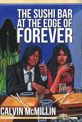 The Sushi Bar At The Edge Of Forever by Calvin McMillin