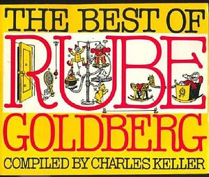 The Best of Rube Goldberg by Charles Keller