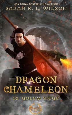 Dragon Chameleon: Golem Siege by Sarah K.L. Wilson