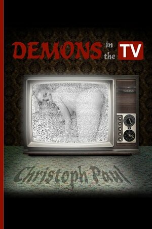 Demons in The TV by Christoph Paul, Sean Mac Queen, Garrett Cook