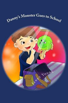Danny's Monster Goes to School by Janet Young