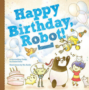 Happy Birthday, Robot! by Daniel Solis