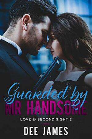 Guarded by Mr Handsome by Dee James
