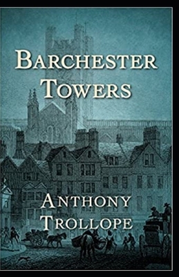 Barchester Towers Illustrated by Anthony Trollope