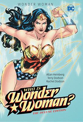 Who Is Wonder Woman - The Deluxe Edition by Allan Heinberg