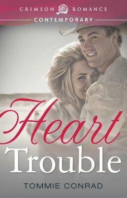 Heart Trouble by Tommie Conrad