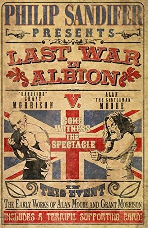 The Last War in Albion Volume 1: The Early Work of Alan Moore and Grant Morrison by Elizabeth Sandifer